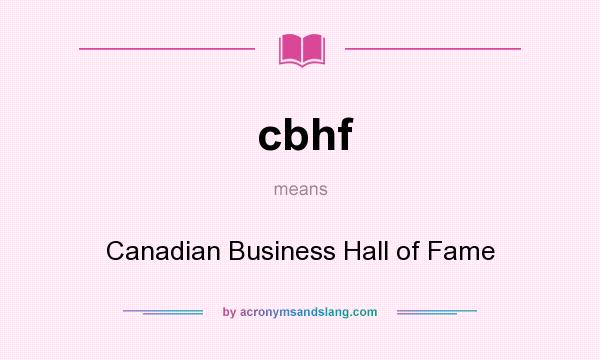 What does cbhf mean? It stands for Canadian Business Hall of Fame