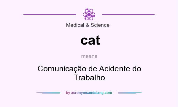 What does cat mean? It stands for Comunicação de Acidente do Trabalho