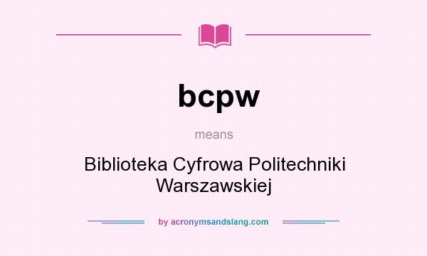 What does bcpw mean? It stands for Biblioteka Cyfrowa Politechniki Warszawskiej