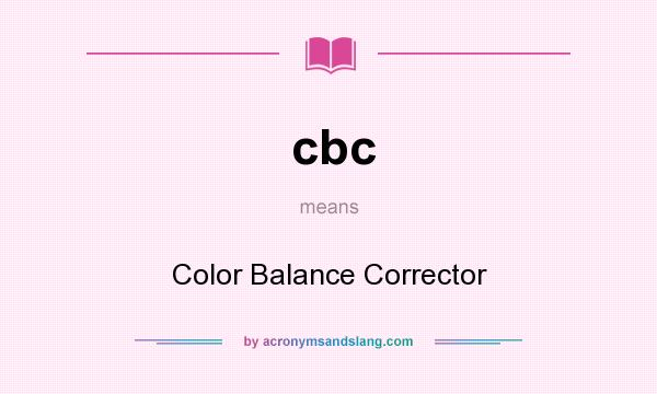 What does cbc mean? It stands for Color Balance Corrector