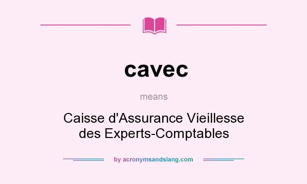 What does cavec mean? It stands for Caisse d`Assurance Vieillesse des Experts-Comptables