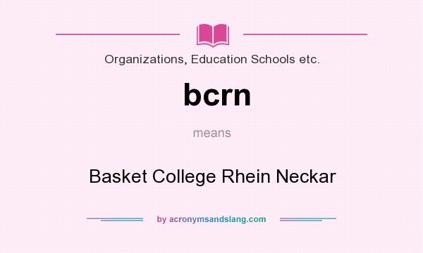 What does bcrn mean? It stands for Basket College Rhein Neckar
