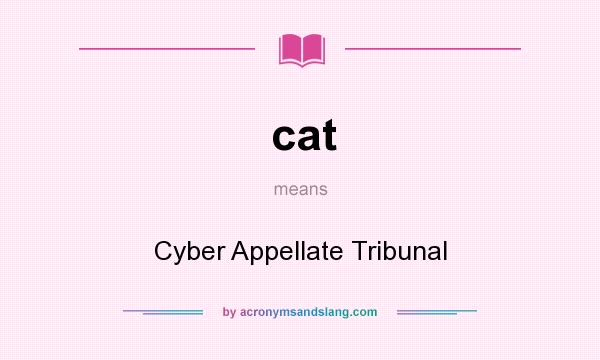What does cat mean? It stands for Cyber Appellate Tribunal