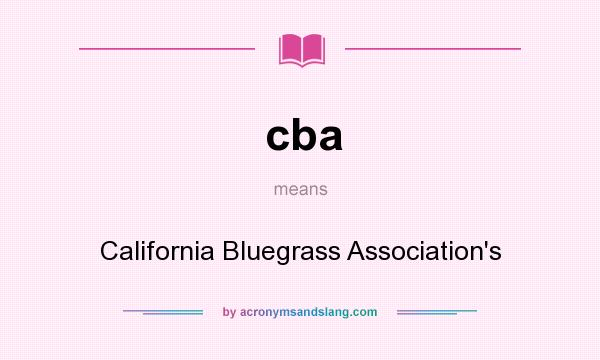 What does cba mean? It stands for California Bluegrass Association`s