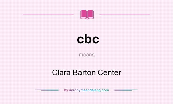 What does cbc mean? It stands for Clara Barton Center