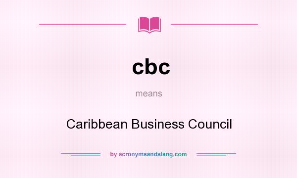 What does cbc mean? It stands for Caribbean Business Council