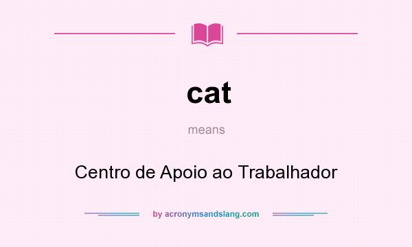 What does cat mean? It stands for Centro de Apoio ao Trabalhador