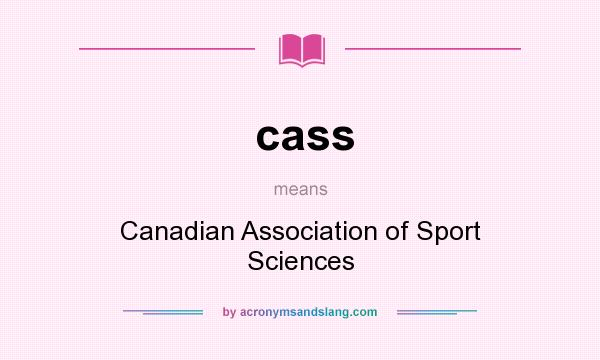 What does cass mean? It stands for Canadian Association of Sport Sciences