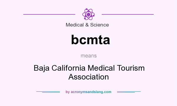 What does bcmta mean? It stands for Baja California Medical Tourism Association