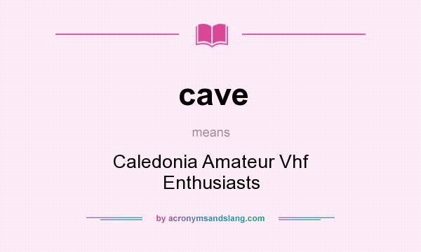 What does cave mean? It stands for Caledonia Amateur Vhf Enthusiasts