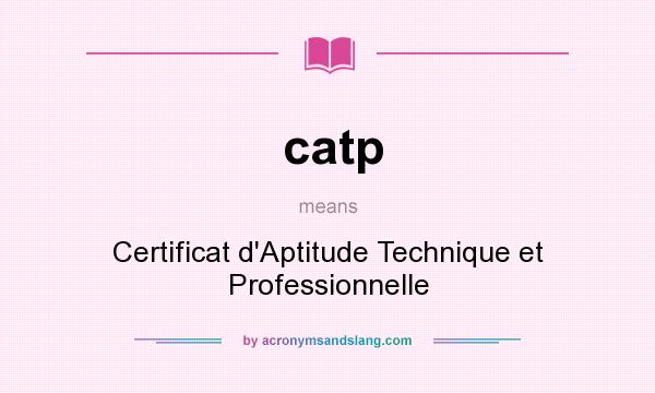 What does catp mean? It stands for Certificat d`Aptitude Technique et Professionnelle