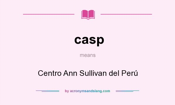 What does casp mean? It stands for Centro Ann Sullivan del Perú