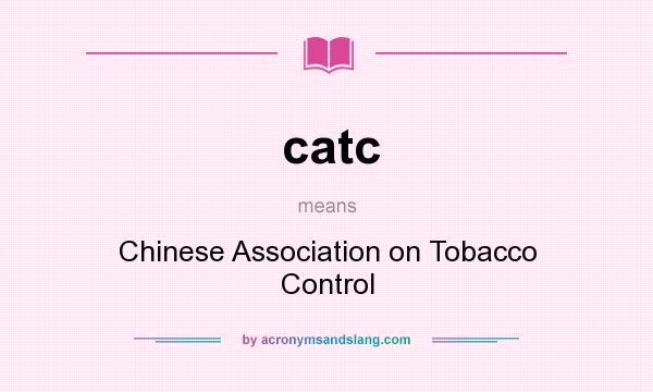 What does catc mean? It stands for Chinese Association on Tobacco Control