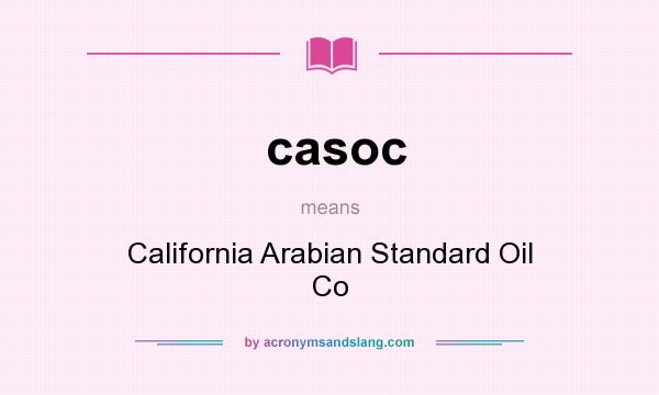 What does casoc mean? It stands for California Arabian Standard Oil Co