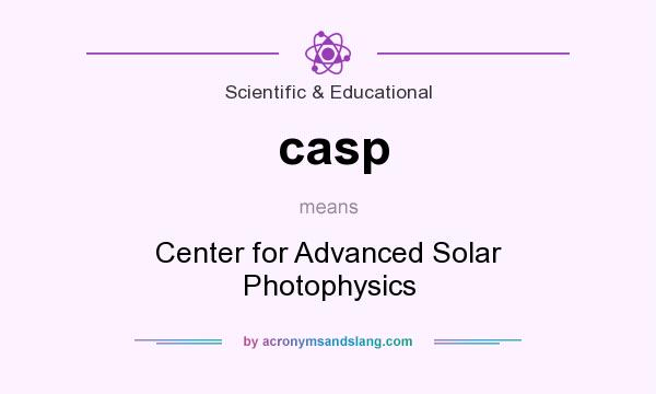 What does casp mean? It stands for Center for Advanced Solar Photophysics