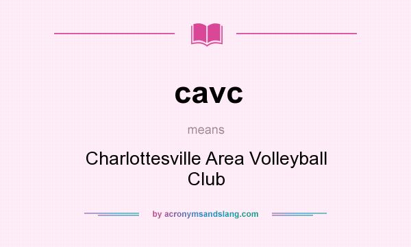 What does cavc mean? It stands for Charlottesville Area Volleyball Club