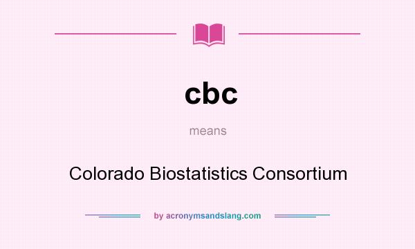 What does cbc mean? It stands for Colorado Biostatistics Consortium