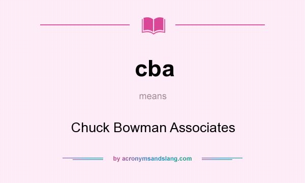 What does cba mean? It stands for Chuck Bowman Associates