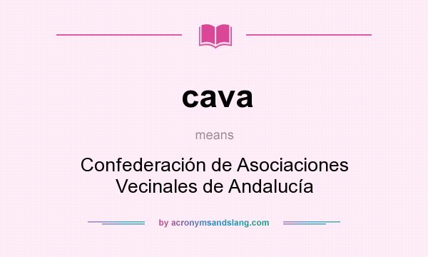 What does cava mean? It stands for Confederación de Asociaciones Vecinales de Andalucía