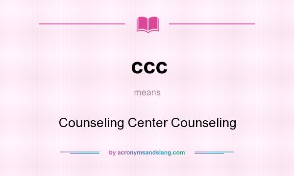 What does ccc mean? It stands for Counseling Center Counseling