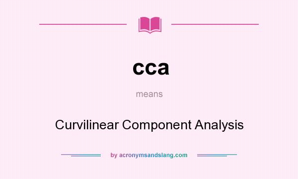 What does cca mean? It stands for Curvilinear Component Analysis