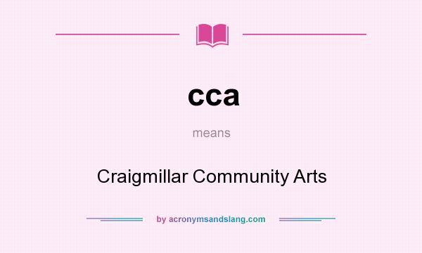 What does cca mean? It stands for Craigmillar Community Arts