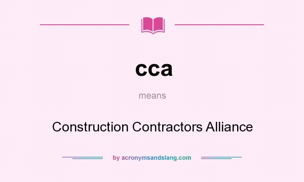 What does cca mean? It stands for Construction Contractors Alliance
