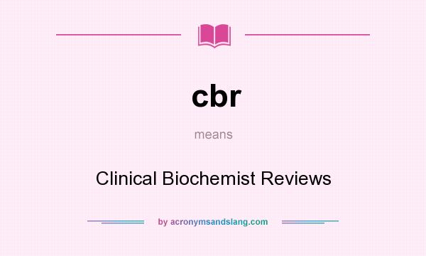 What does cbr mean? It stands for Clinical Biochemist Reviews
