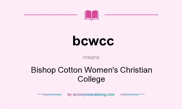 What does bcwcc mean? It stands for Bishop Cotton Women`s Christian College
