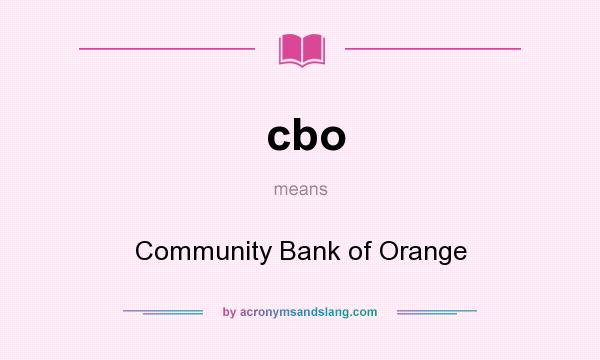 What does cbo mean? It stands for Community Bank of Orange