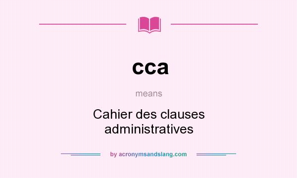 What does cca mean? It stands for Cahier des clauses administratives