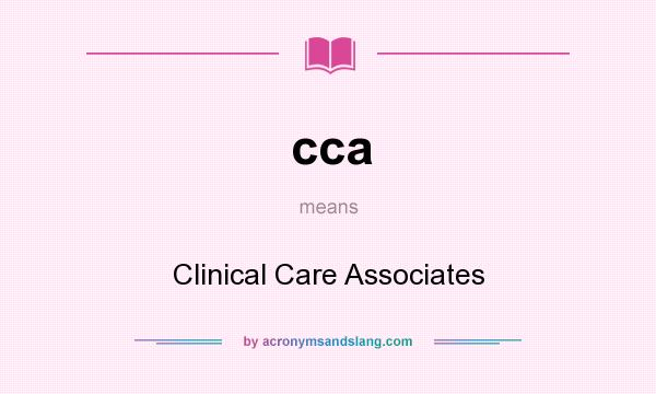 What does cca mean? It stands for Clinical Care Associates