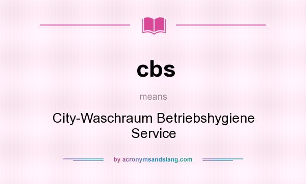 What does cbs mean? It stands for City-Waschraum Betriebshygiene Service