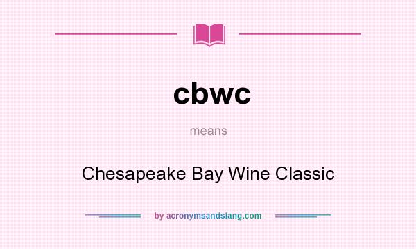 What does cbwc mean? It stands for Chesapeake Bay Wine Classic