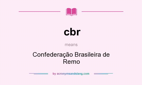 What does cbr mean? It stands for Confederação Brasileira de Remo