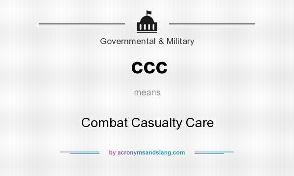 What does ccc mean? It stands for Combat Casualty Care