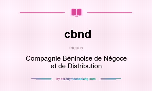 What does cbnd mean? It stands for Compagnie Béninoise de Négoce et de Distribution