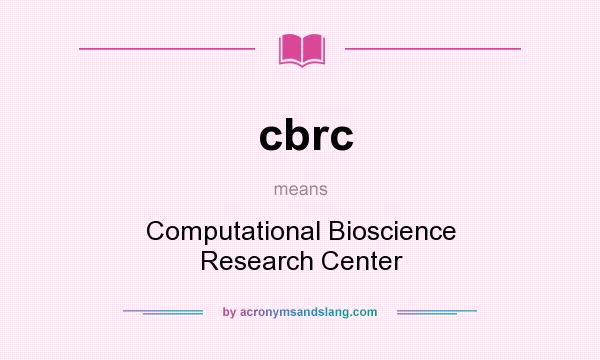 What does cbrc mean? It stands for Computational Bioscience Research Center