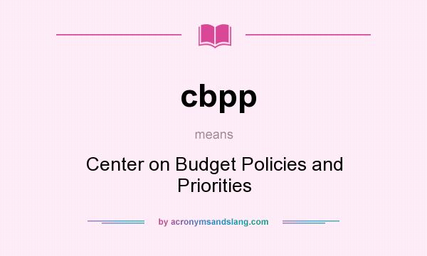 What does cbpp mean? It stands for Center on Budget Policies and Priorities