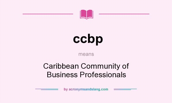 What does ccbp mean? It stands for Caribbean Community of Business Professionals