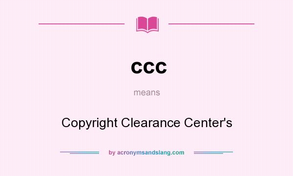 What does ccc mean? It stands for Copyright Clearance Center`s