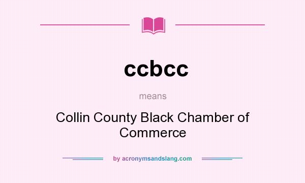 What does ccbcc mean? It stands for Collin County Black Chamber of Commerce