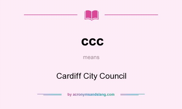 What does ccc mean? It stands for Cardiff City Council