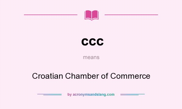 What does ccc mean? It stands for Croatian Chamber of Commerce