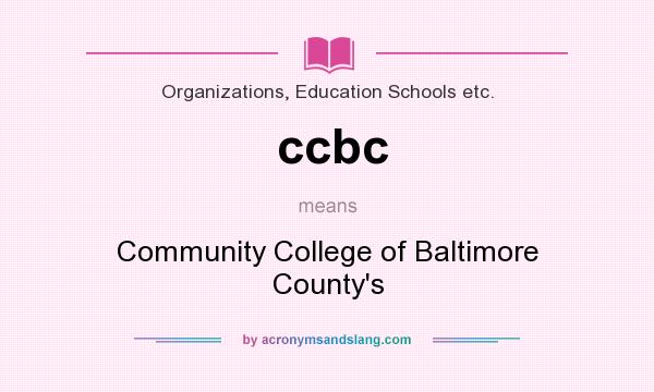 What does ccbc mean? It stands for Community College of Baltimore County`s
