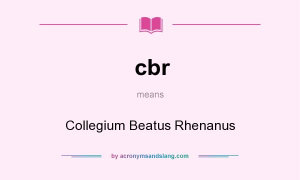 What does cbr mean? It stands for Collegium Beatus Rhenanus