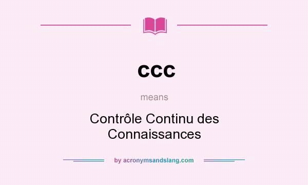 What does ccc mean? It stands for Contrôle Continu des Connaissances