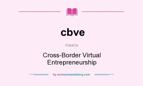 What does cbve mean? It stands for Cross-Border Virtual Entrepreneurship
