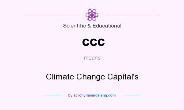 What does ccc mean? It stands for Climate Change Capital`s