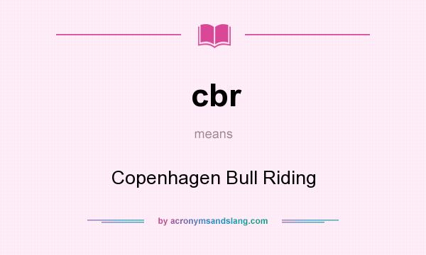 What does cbr mean? It stands for Copenhagen Bull Riding